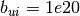 b_{ui}=1e20